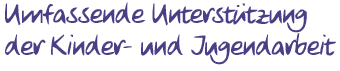 Umfassende Unterstützung der Kinder- und Jugendarbeit